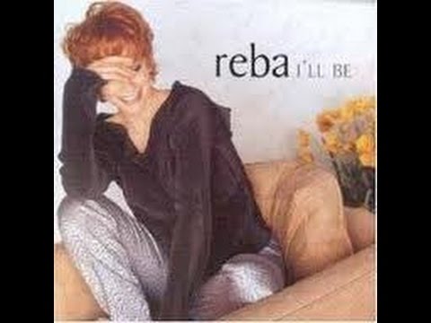 I'll Be - Reba McEntire