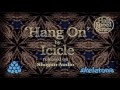 'Hang On' by Icicle (playing at half-speed)