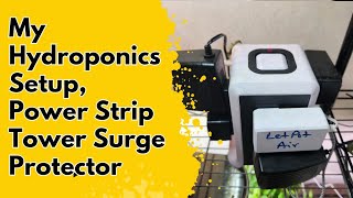 My hydroponics setup, Power Strip Tower Surge Protector