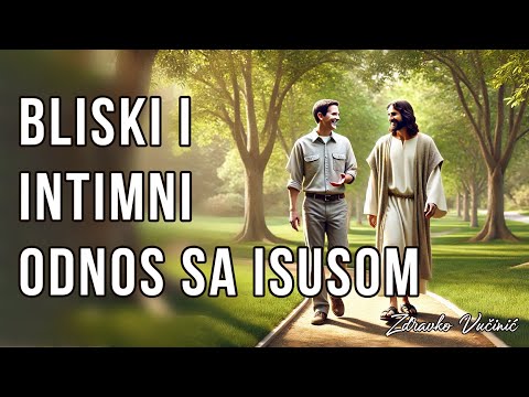 Bliski i intimni odnos sa Isusom, Zdravko Vučinić