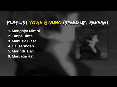 PLAYLIST YOVIE & NUNO (SPEED UP, REVERB) TIKTOK VERSION