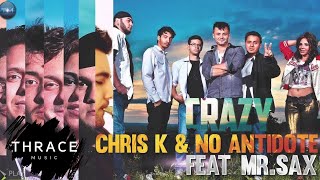 Chris K & No Antidote feat. Mr. Sax - Crazy