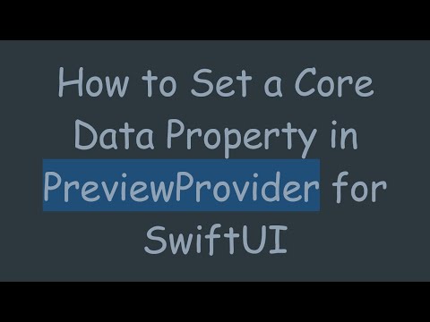 How to Set a Core Data Property in PreviewProvider for SwiftUI