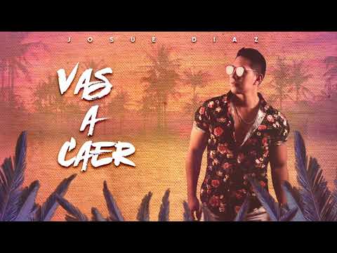 Josue Diaz - Vas a Caer  (Official Audio)