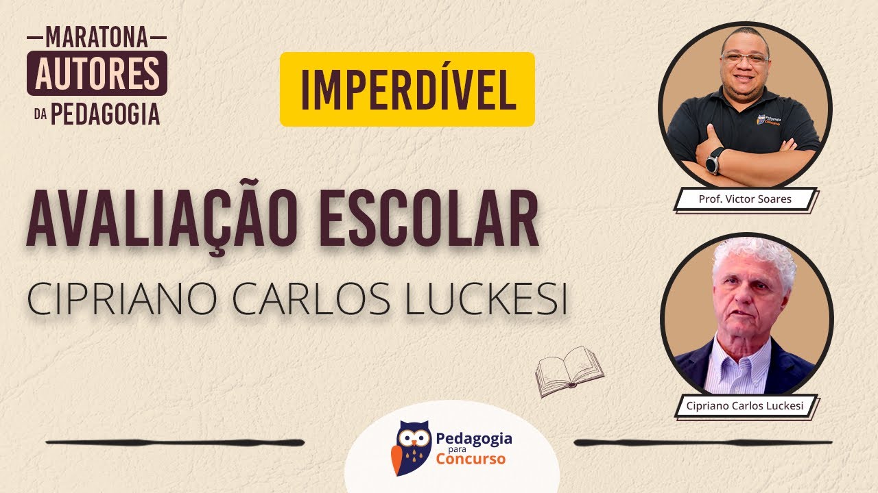 Avaliação Escolar com Cipriano Carlos Luckesi | Pedagogia para Concurso