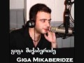 giga mikaberidze shentvis vmgeri me amdens ...