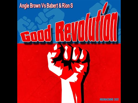 Angie Brown Vs Babert Ft Rion S - Good Revolution (Mixmachine Mashup)