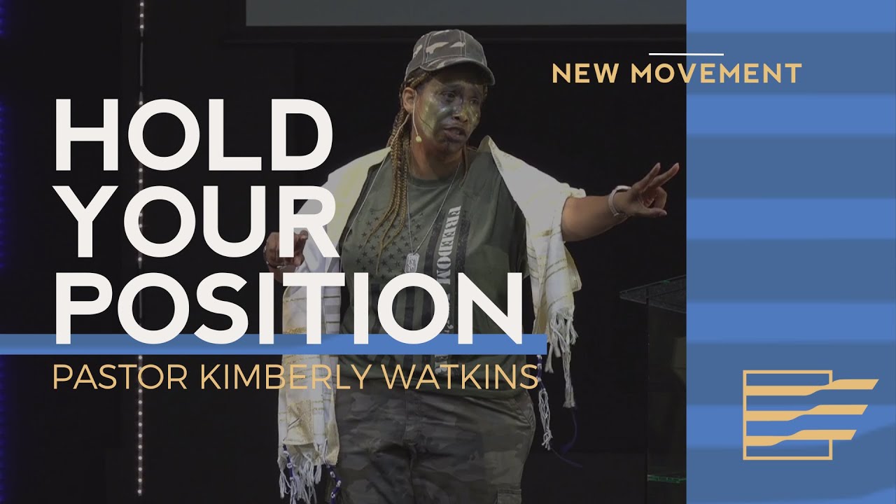 Hold Your Position | Pastor Kimberly Watkins