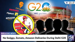 No Swiggy, Zomato, Amazon Deliveries During Delhi G20