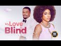 MY LOVE IS BLIND (Maurice Sam & Emem Inwang) - Brand New 2024 Nigerian Movie