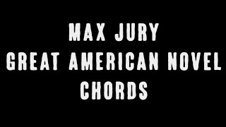 Max Jury - Great American Novel (Chords)
