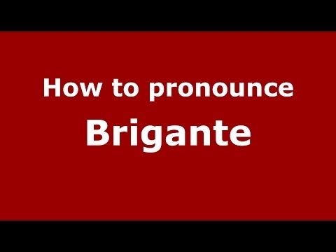 How to pronounce Brigante (Italian/Italy) - PronounceNames.com