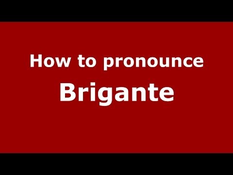 How to pronounce Brigante