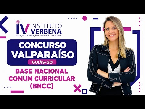 Concurso Valparaíso de Goiás GO: Base Nacional Comum Curricular (BNCC)
