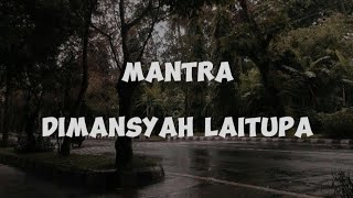 Download lagu Dimansyah Laitupa - Mantra (lirik lagu) mp3