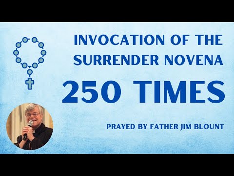 Invocation of the surrender novena 🌸 250 times 🌸 prayed by Fr. Jim Blount