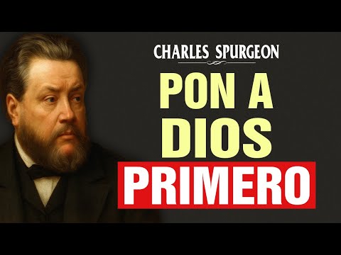 Pon a Dios primero porque es la CLAVE de tu éxito - Charles Spurgeon