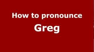 How to pronounce Greg
