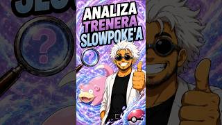 Slowpoke: Analiza Trenera