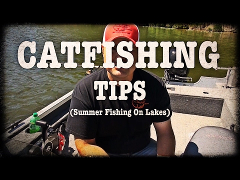 Catfishing Tips (Summer Catfishing On Lakes)