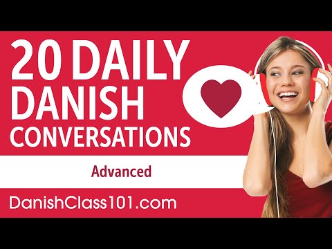 20 Daily Danish Conversations - Danish Practice for Advanced learners