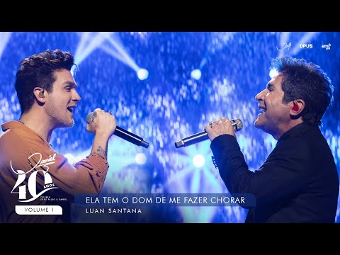 Ela Tem o Dom de Me Fazer Chorar - Ao Vivo - Daniel, Luan Santana | DVD Daniel 40 Anos