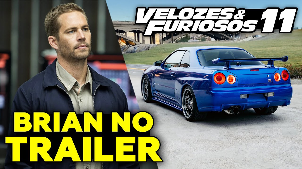 BRIAN CONFIRMADO NO VELOZES E FURIOSOS 11: SKYLINE R34 NO TRAILER
