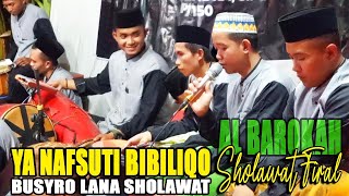 Download lagu YA NAFSUTI BIBILIQO - SHOLAWAT KOPLO BUSYRO LANA - AL BAROKAH mp3