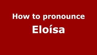 How to pronounce Eloísa
