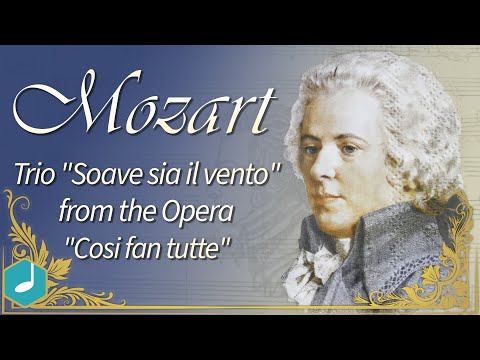 Mozart - Trio "Soave sia il vento", from Opera "Cosi fan tutte"