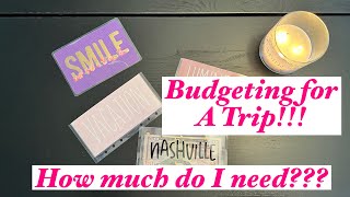 How To Budget For A Trip!  | Nashville Here We Come!!!!❤️