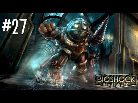 Let's Play BioShock - Part 27