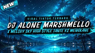 Download lagu DJ ALONE MARSHMELLO X MELODY SKY HIGH STYLE TANTE V2 MENGKANE VIRAL TIKTOK TERBARU 2026 mp3 Download lagu DJ ALONE MARSHMELLO X MELODY SKY HIGH STYLE TANTE V2 MENGKANE VIRAL TIKTOK TERBARU 2026 mp3