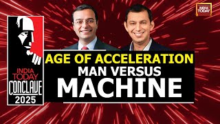 Age of Acceleration: Man Versus Machine | Puneet Chandok | Nitin Mittal | India Today Conclave 2025