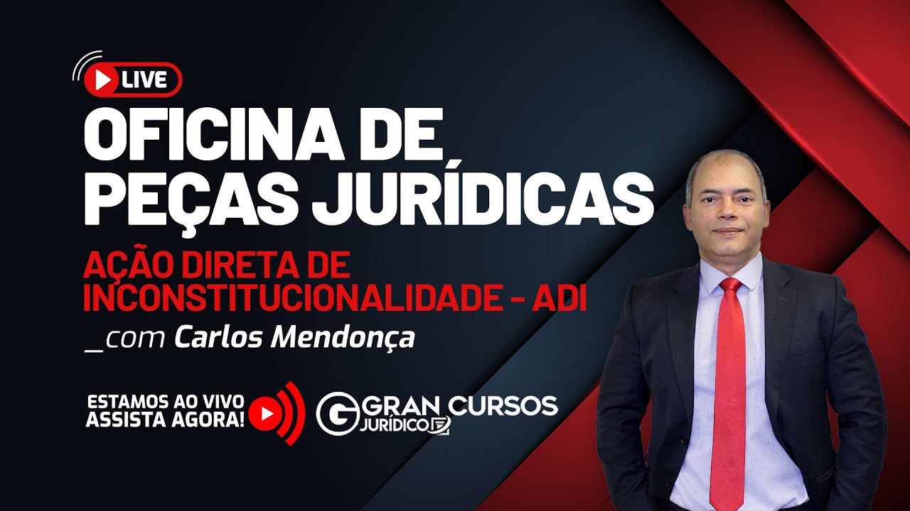 Oficina de Peças Jurídicas - Ação Direta de Inconstitucionalidade - ADI com Prof. Carlos Mendonça