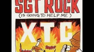 XTC - Sgt Rock (Is Going To Help Me)