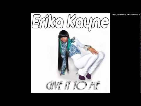 Erika Kayne - Give It To Me