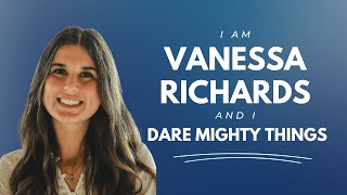 Vanessa Richards- Dare Mighty Things