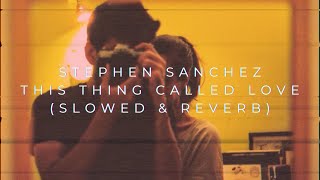 Download lagu Stephen Sanchez - This Thing Called Love (Slowed   Reverb) mp3