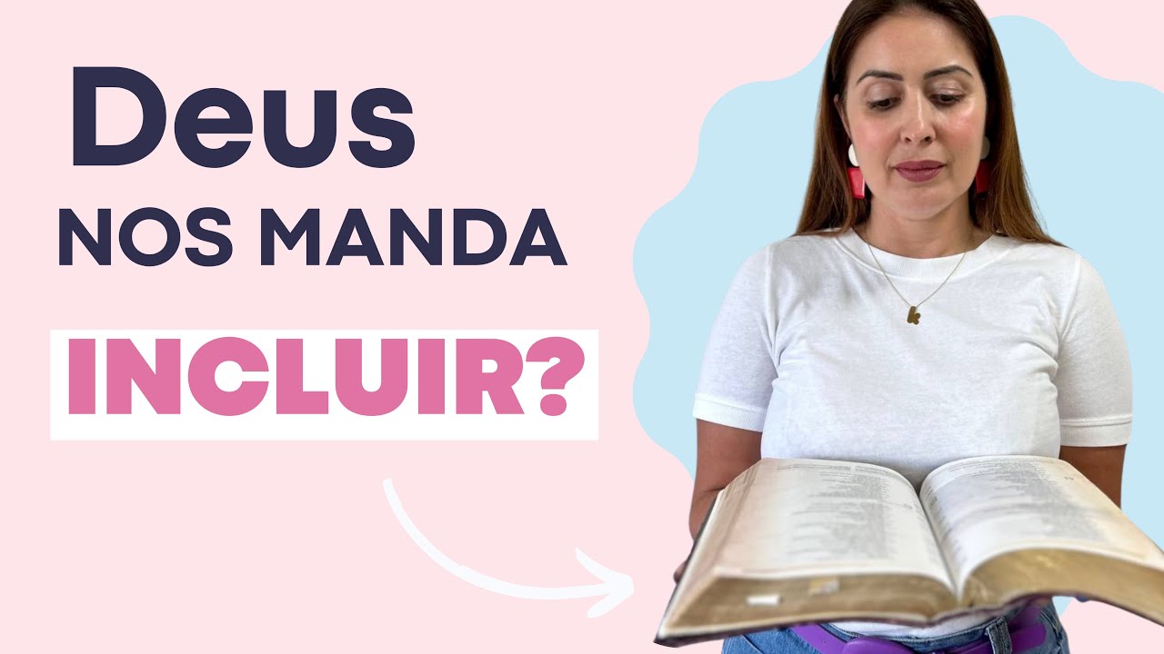 O que Deus Fala Sobre Inclusão na Bíblia?