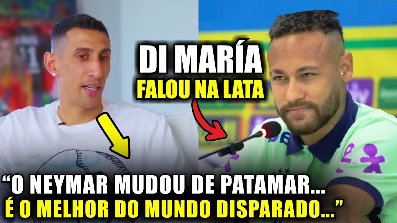 🚨 NOSSA! Olha o que o DI MARÍA FALOU DO NEYMAR “MELHOR JOGADOR DO MUNDO”