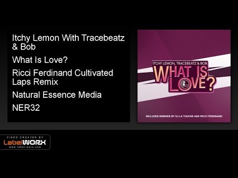 Itchy Lemon With Tracebeatz & Bob - What Is Love? (Ricci Ferdinand Cultivated Laps Remix)