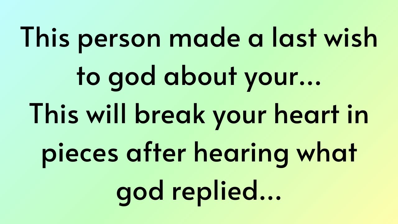 God message today | This person made a last wish to god about your... | God say