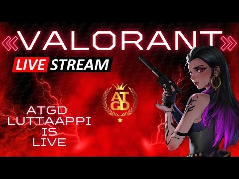 Luttaappi is LIVE | ATGD | Valorant Live | #valorant