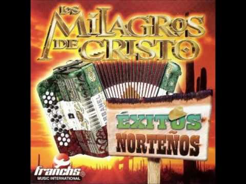 Los Milagros De Cristo Exitos Cristianos Norteños