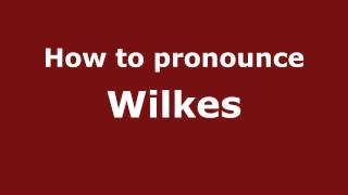 How to pronounce Wilkes
