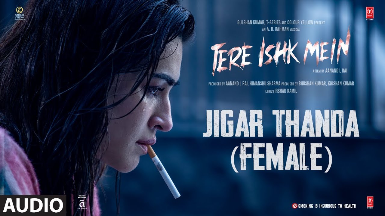 Tere Ishk Mein: Jigar Thanda Female (Audio) | Dhanush, Kriti | AR Rahman | Shilpa Rao | Irshad Kamil