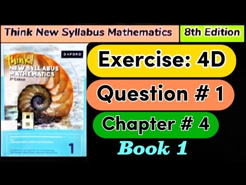 Exercise 4 D,Question # 1 | D1 8th edition |think new syllabus mathematics book 1 | o level |maths