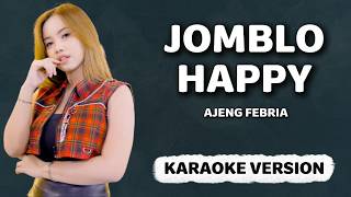 Download lagu KARAOKE VERSION | JOMBLO HAPPY - AJENG FEBRIA mp3