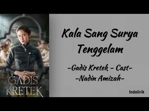 Gadis Kretek - Cast - Kala Sang Surya Tenggelam [feat. Nadin Amizah] | Lirik Lagu